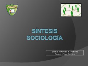 SNTESIS SOCIOLOGA Electivo Humanista 4 Ao Medio Profesor