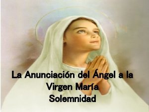 La Anunciacin del ngel a la Virgen Mara