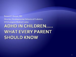 Benard P Dreyer MD Director DevelopmentalBehavioral Pediatrics NYU