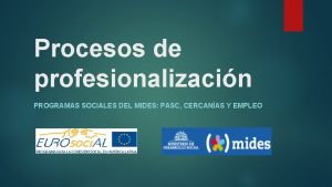 Procesos de profesionalizacin PROGRAMAS SOCIALES DEL MIDES PASC