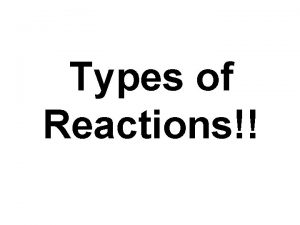 Types of Reactions Five Types of Reactions 1