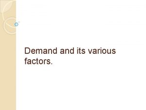 Demand its various factors What is demand In
