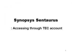 Synopsys Sentaurus Accessing through TEC account 1 1
