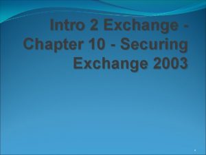 Intro 2 Exchange Chapter 10 Securing Exchange 2003
