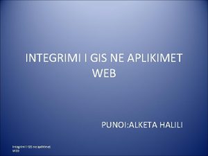 INTEGRIMI I GIS NE APLIKIMET WEB PUNOI ALKETA