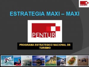 ESTRATEGIA MAXI MAXI PROGRAMA ESTRATEGICO NACIONAL DE TURISMO