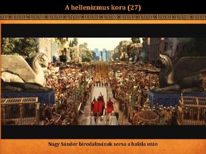 A hellenizmus kora 27 Nagy Sndor birodalmnak sorsa