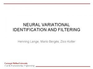 NEURAL VARIATIONAL IDENTIFICATION AND FILTERING Henning Lange Mario