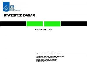 STATISTIK DASAR PROBABILITAS Departemen Perencanaan Wilayah dan Kota