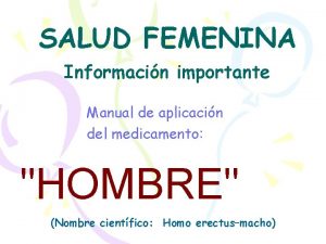 SALUD FEMENINA Informacin importante Manual de aplicacin del