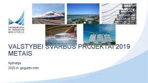 VALSTYBEI SVARBS PROJEKTAI 2019 METAIS Apvalga 2020 m