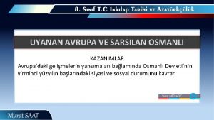 UYANAN AVRUPA VE SARSILAN OSMANLI KAZANIMLAR Avrupadaki gelimelerin