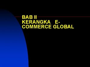 BAB II KERANGKA ECOMMERCE GLOBAL Definisi e Commerce