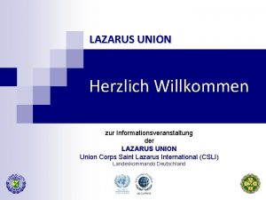 LAZARUS UNION Herzlich Willkommen zur Informationsveranstaltung der LAZARUS