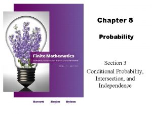 Chapter 8 Probability Section 3 Conditional Probability Intersection