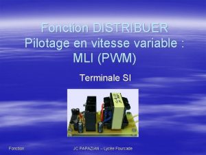 Fonction DISTRIBUER Pilotage en vitesse variable MLI PWM