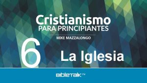 6 MIKE MAZZALONGO La Iglesia Conceptos errneos de