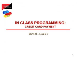 IN CLASS PROGRAMMING CREDIT CARD PAYMENT BIS 1523