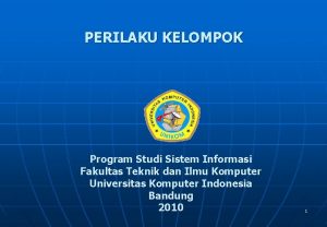 PERILAKU KELOMPOK Program Studi Sistem Informasi Fakultas Teknik