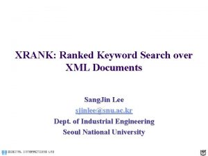 XRANK Ranked Keyword Search over XML Documents Sang