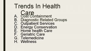 Trends In Health Care A Cost Containment B