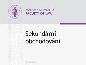 Sekundrn obchodovn Zpat prezentace www law muni cz