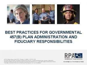 BEST PRACTICES FOR GOVERNMENTAL 457B PLAN ADMINISTRATION AND