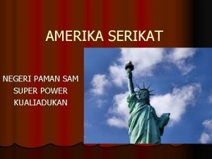 AMERIKA SERIKAT NEGERI PAMAN SAM SUPER POWER KUALIADUKAN