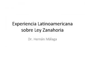 Experiencia Latinoamericana sobre Ley Zanahoria Dr Hernn Mlaga