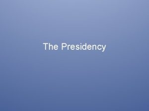 The Presidency Job Description Chief of State Chief