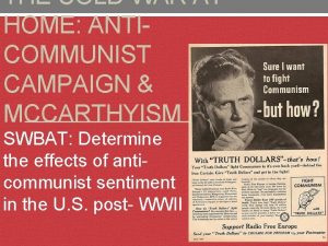 THE COLD WAR AT HOME ANTICOMMUNIST CAMPAIGN MCCARTHYISM