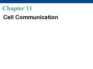 Chapter 11 Cell Communication Overview Cellular Messaging Celltocell