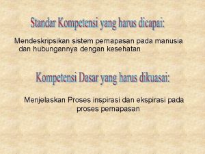 Mendeskripsikan sistem pernapasan pada manusia dan hubungannya dengan