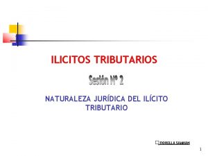 ILICITOS TRIBUTARIOS NATURALEZA JURDICA DEL ILCITO TRIBUTARIO FIORELLA