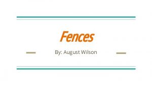 Fences By August Wilson August Wilson Frederick August Fences By August Wilson August Wilson Frederick August