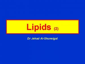 Lipids 2 Dr Jehad AlShuneigat Triacylglycerols Triacylglycerols also