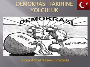 DEMOKRAS TARHNE YOLCULUK Hoca Ahmet Yesevi Ortaokulu Demos