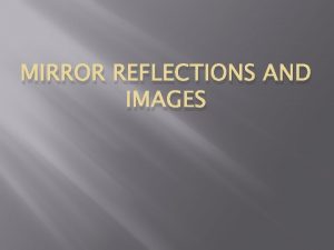 MIRROR REFLECTIONS AND IMAGES Terms Light ray a