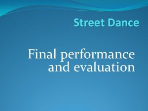 Street Dance Final performance and evaluation Learning objectives