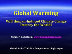Global Warming Will HumanInduced Climate Change Destroy the
