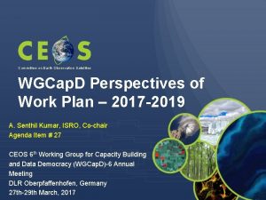 Committee on Earth Observation Satellites WGCap D Perspectives