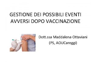 GESTIONE DEI POSSIBILI EVENTI AVVERSI DOPO VACCINAZIONE Dott