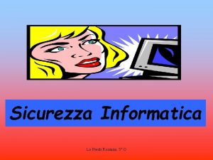 Sicurezza Informatica Lo Presti Rossana 5 O INTRODUZIONE