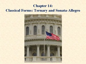 Chapter 14 Classical Forms Ternary and SonataAllegro Ternary