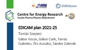 Centre for Energy Research Fusion Plasma Physics Department