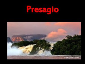 Presagio PARQUE NACIONAL CANAIMA VENEZUELA Venido desde el