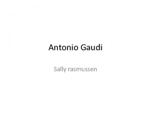 Antonio Gaudi Sally rasmussen The life of Antonio