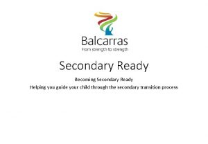 Secondary Ready Becoming Secondary Ready Helping you guide