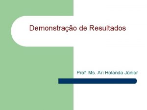 Demonstrao de Resultados Prof Ms Ari Holanda Jnior