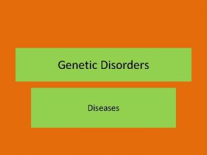 Genetic Disorders Diseases What is a Genetic Disorder